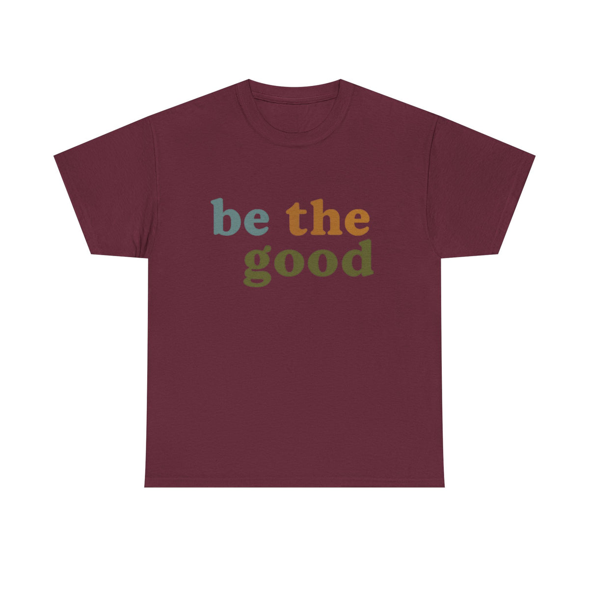 Be The Good Shirt, Inspiration Shirt, Be A Good Human Shirt, Be A Good Human Gift, Be Kind Shirt, Be Kind Gift, Positive Shirt, Be Kind Gift