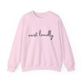 Exist Loudly Sweatshirt, Feminist Shirt, Inspirational Shirt for Women, Positive Quotes Sweatshirt,  Best Friend Birthday Gifts