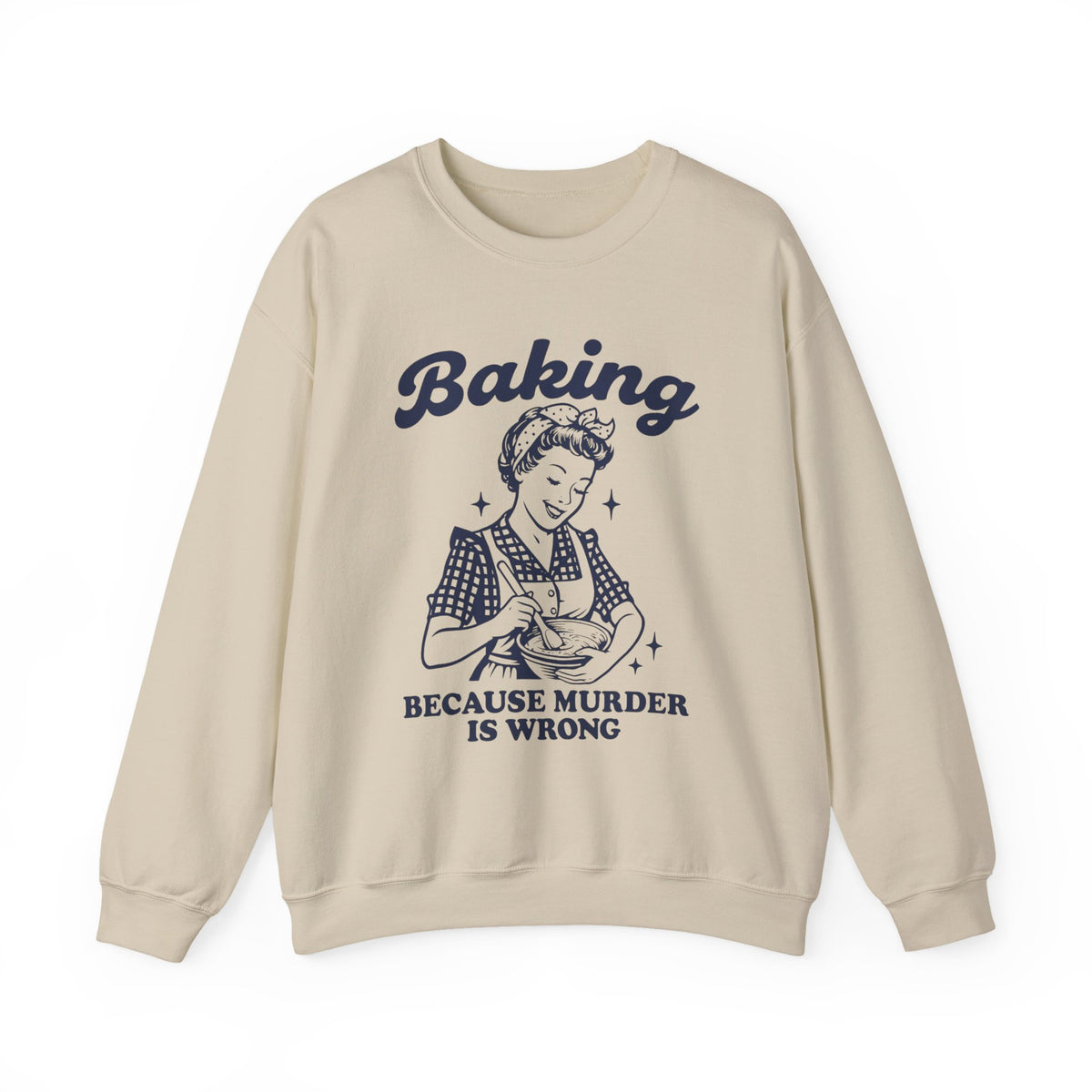Baking Because Murder Is Wrong Sweatshirt, Funny Baking Tshirt, Baking Shirt, Gift for Bakers, Baker Gift, Baking Tee, Baking Gift for Mom