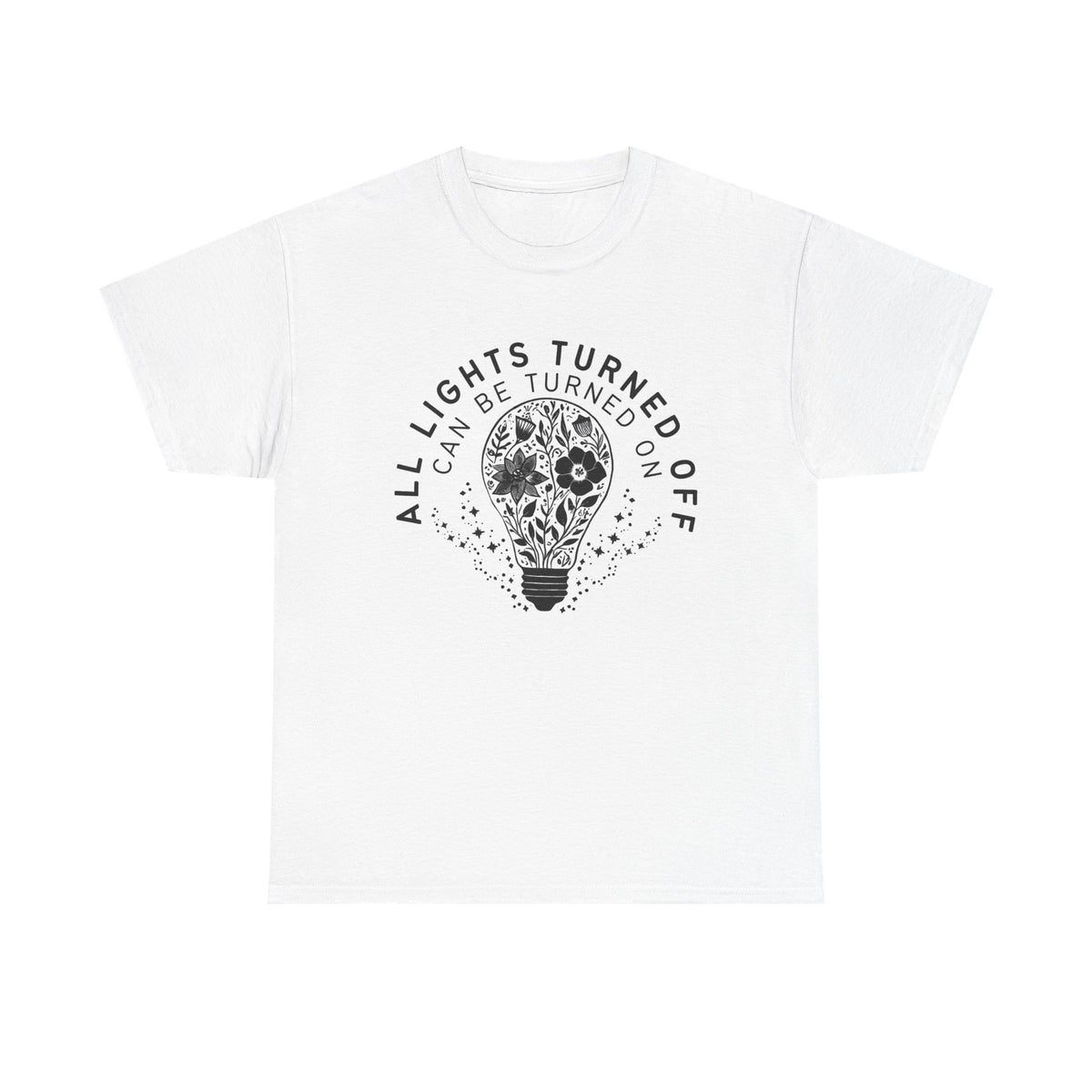 All Lights Turned Off Can Be Turned On Shirt, Wildflowers Shirt, You Matter Shirt, Mental Health Matters Shirt, Gift for Her, Positive