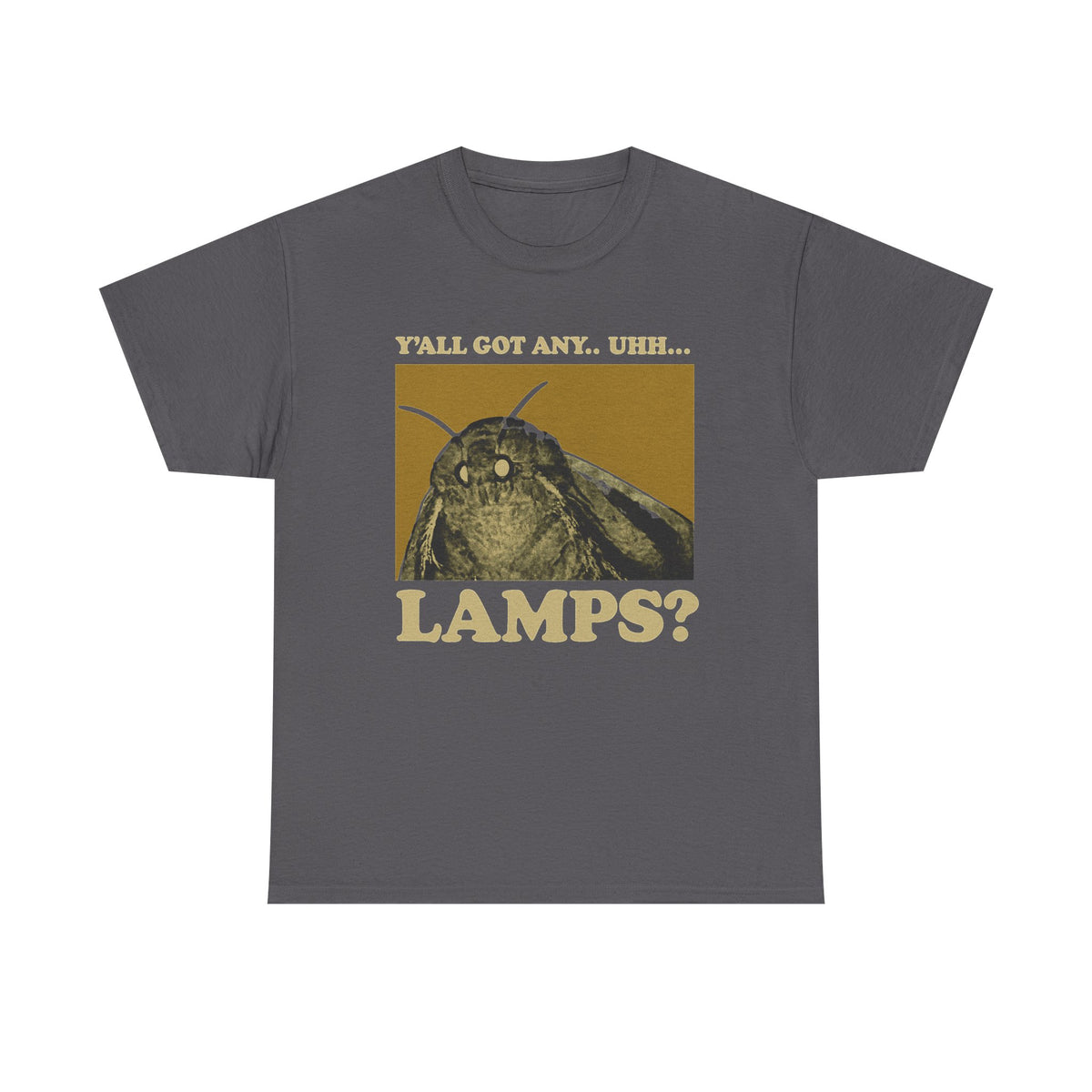 Y'all Got Any Uhh... Lamps shirt, Funny Meme Shirt, Ironic Shirt, Oddly Specific, Unhinged Shirt, Cursed, Cringe, Gag Gift, Targeted Shirt