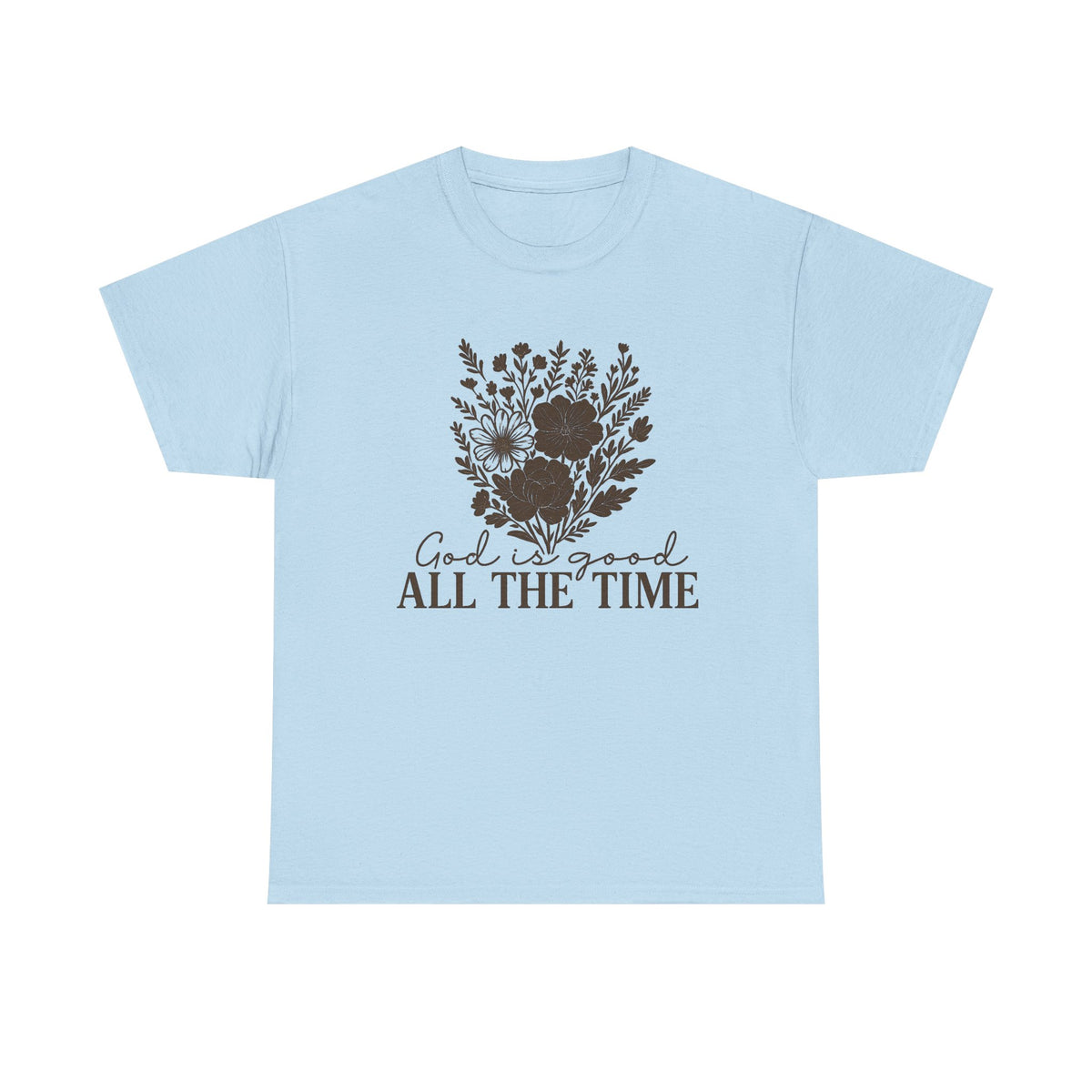 Floral Religious Shirt, God is Good All The Time Shirt, Christian Shirt, Church Shirt, Christian Gifts, Jesus Lover T-Shirt