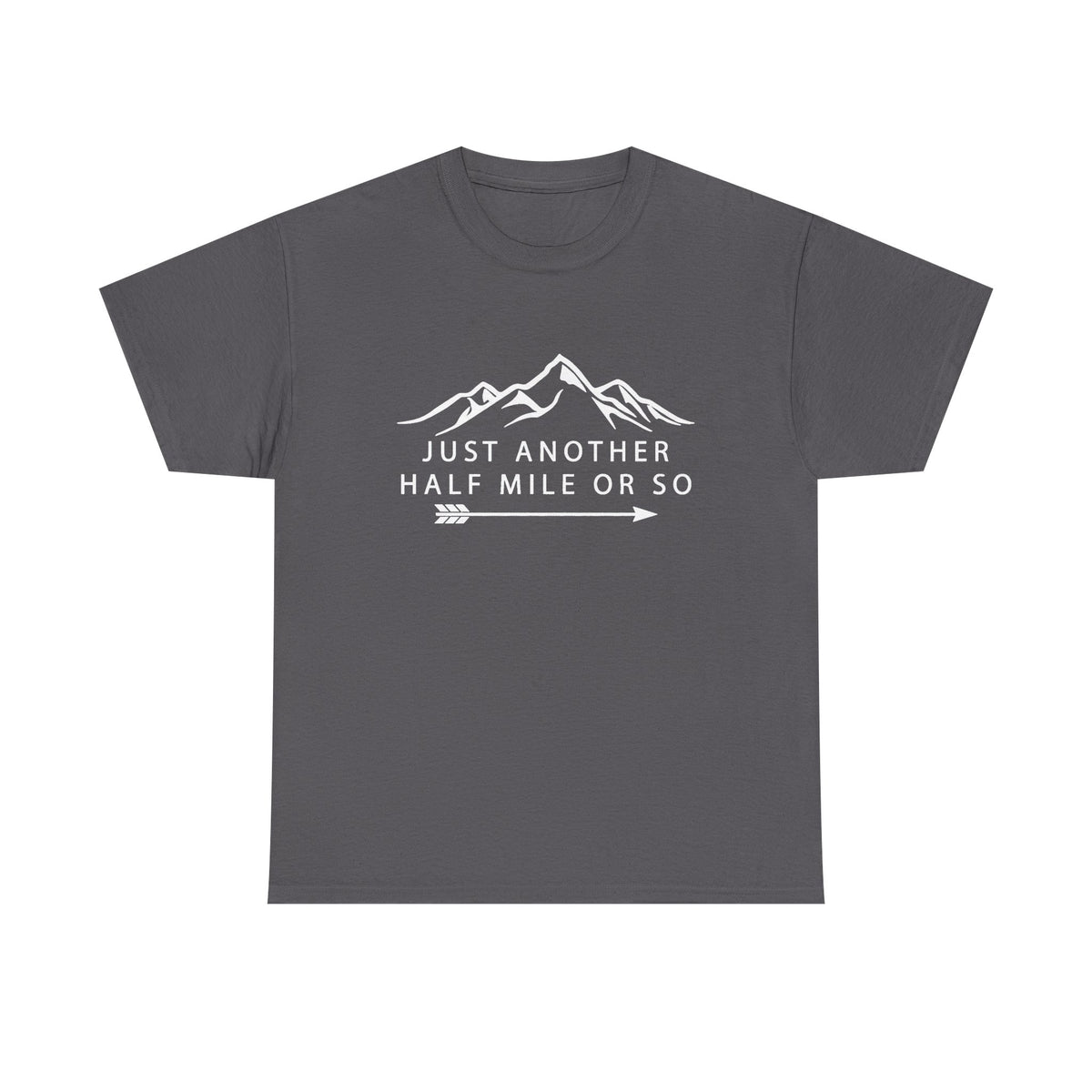 Hiking Crew Shirt,Hiking T-Shirt,Just Another Half Mile or So Camper Shirt,Camping Shirt,Hiking Lover ,Gift Shirt for Camper,Climber Shirt