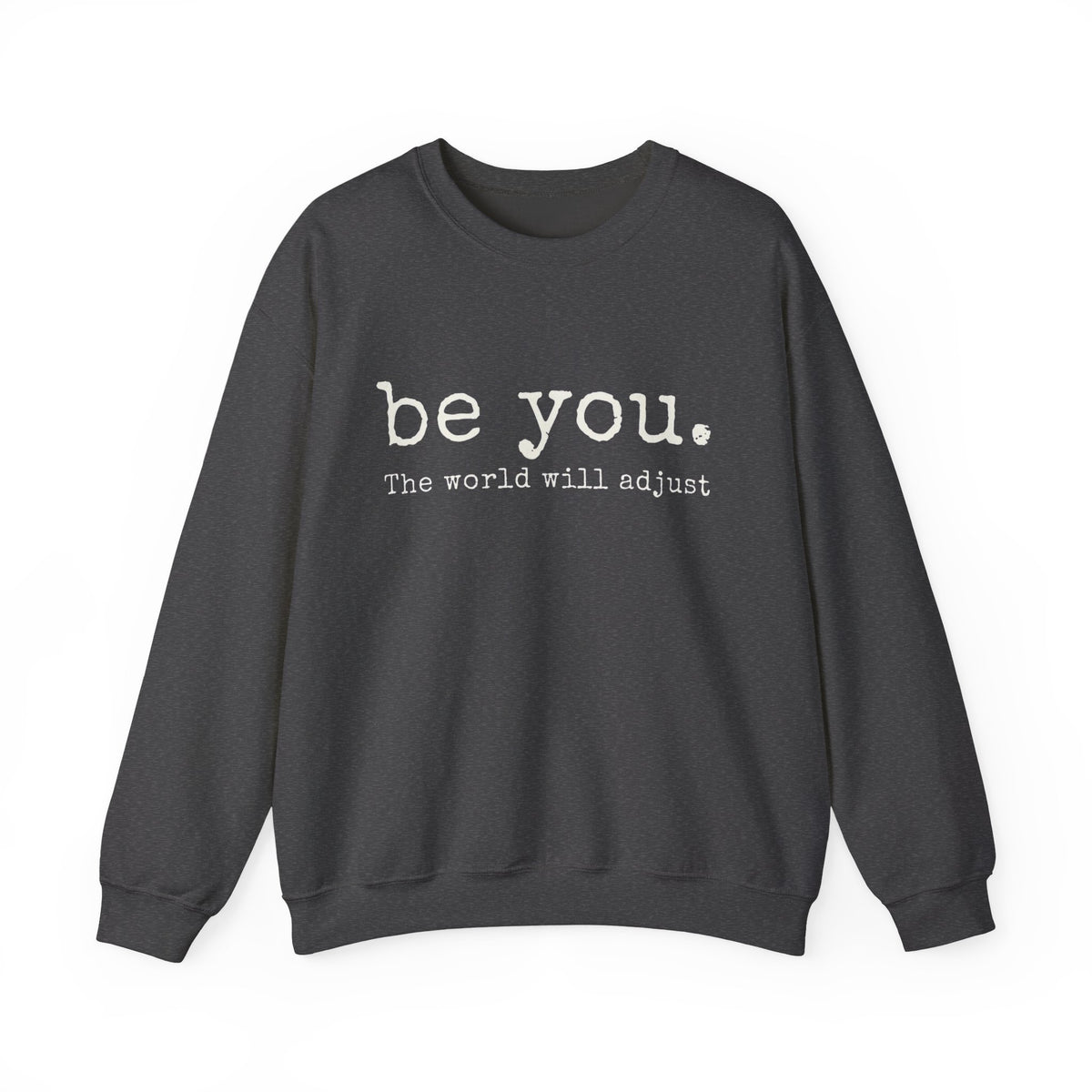 Be You The World Will Adjust Sweatshirt, Inspirational Women's Hoodie, Positive Gift Idea, Gift for Best Friends, Love Yourself Hoodie