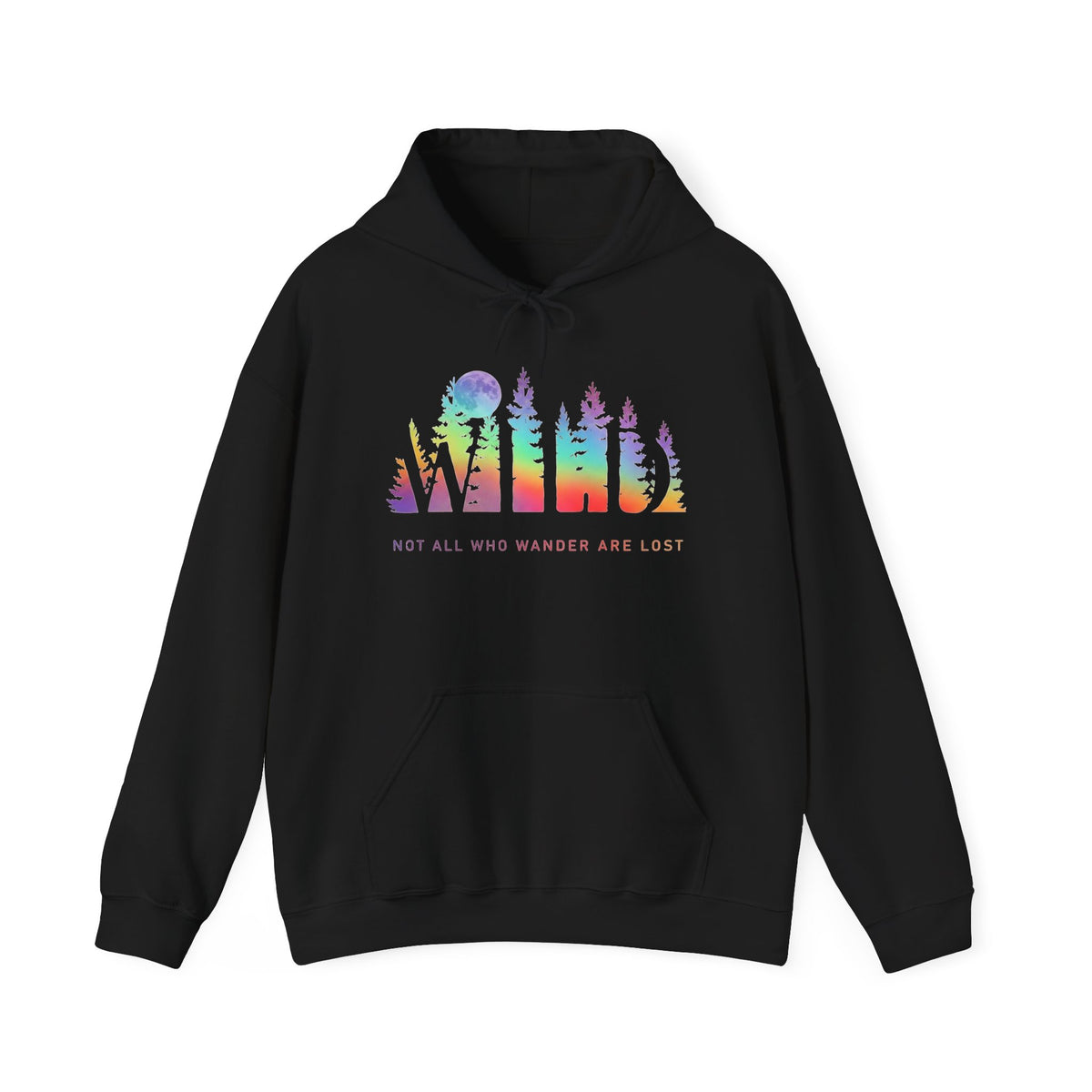 Wild Hoodie - Not All Who Wander Are Lost - Forest Rainbow Hooded Sweatshirt - Adventure Nature Outdoor Explorer Hiking Camping Lover Gift