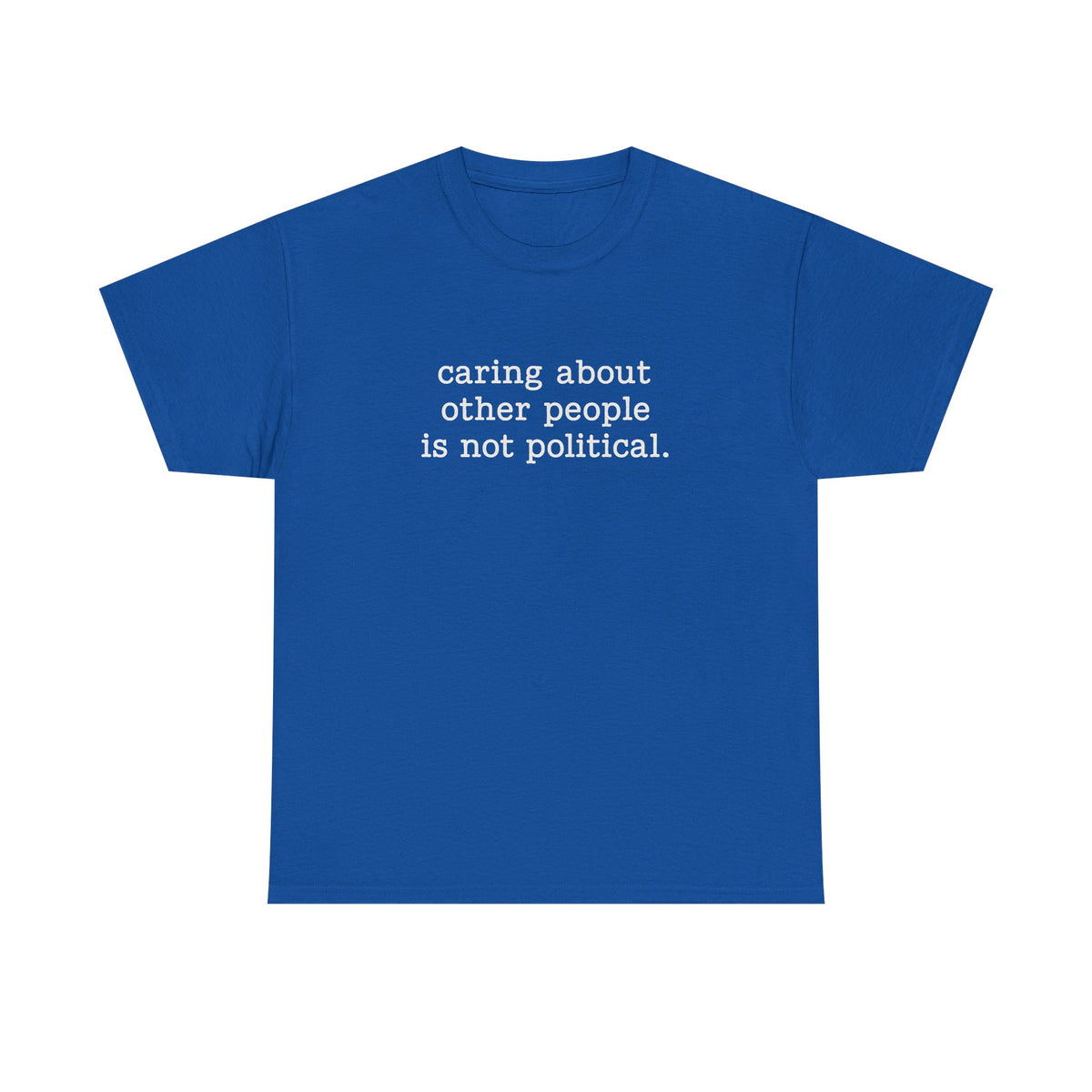 Caring About Other People Is Not Political Shirt, Liberal Activist Shirt, Feminist Gift, Social Justice T-Shirt