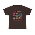 And All My Life You Have Been Faithful Shirt, Inspirational Christian T-Shirt, Religious Quotes Tees, Faith Shirts For Women, Kindness Shirt