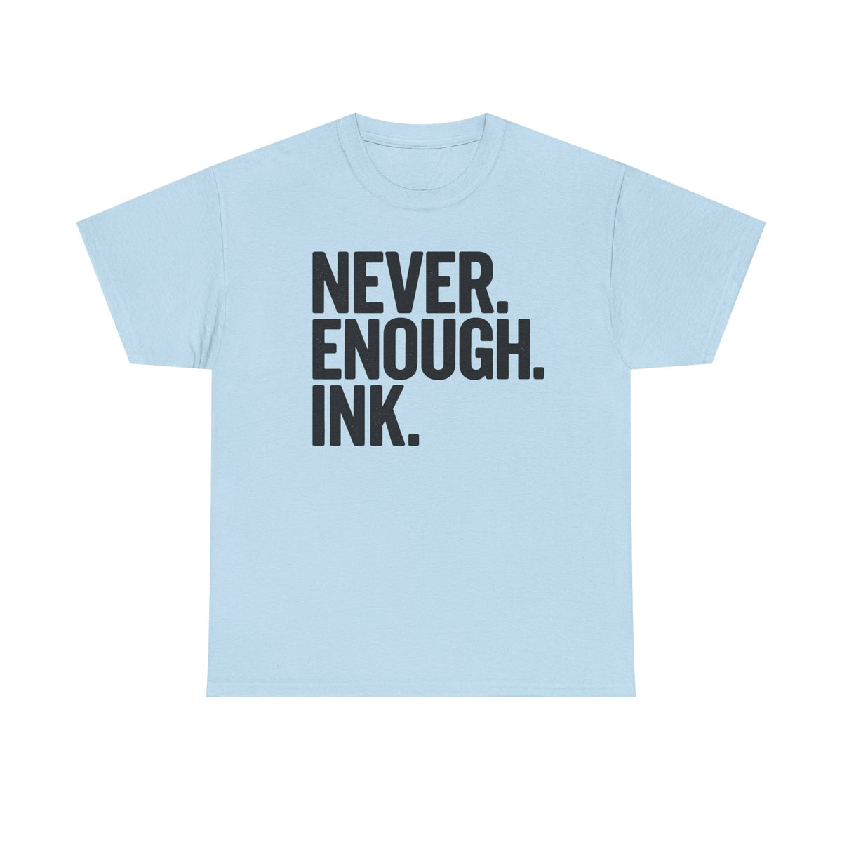 Never Enough Ink Shirt, Funny Tattoo Lover T Shirt, Tattooed Mom Shirt, Funny Tattoo Lover Gift, Tattoo Dad Tee Shirt, Tattoo Artist TShirt