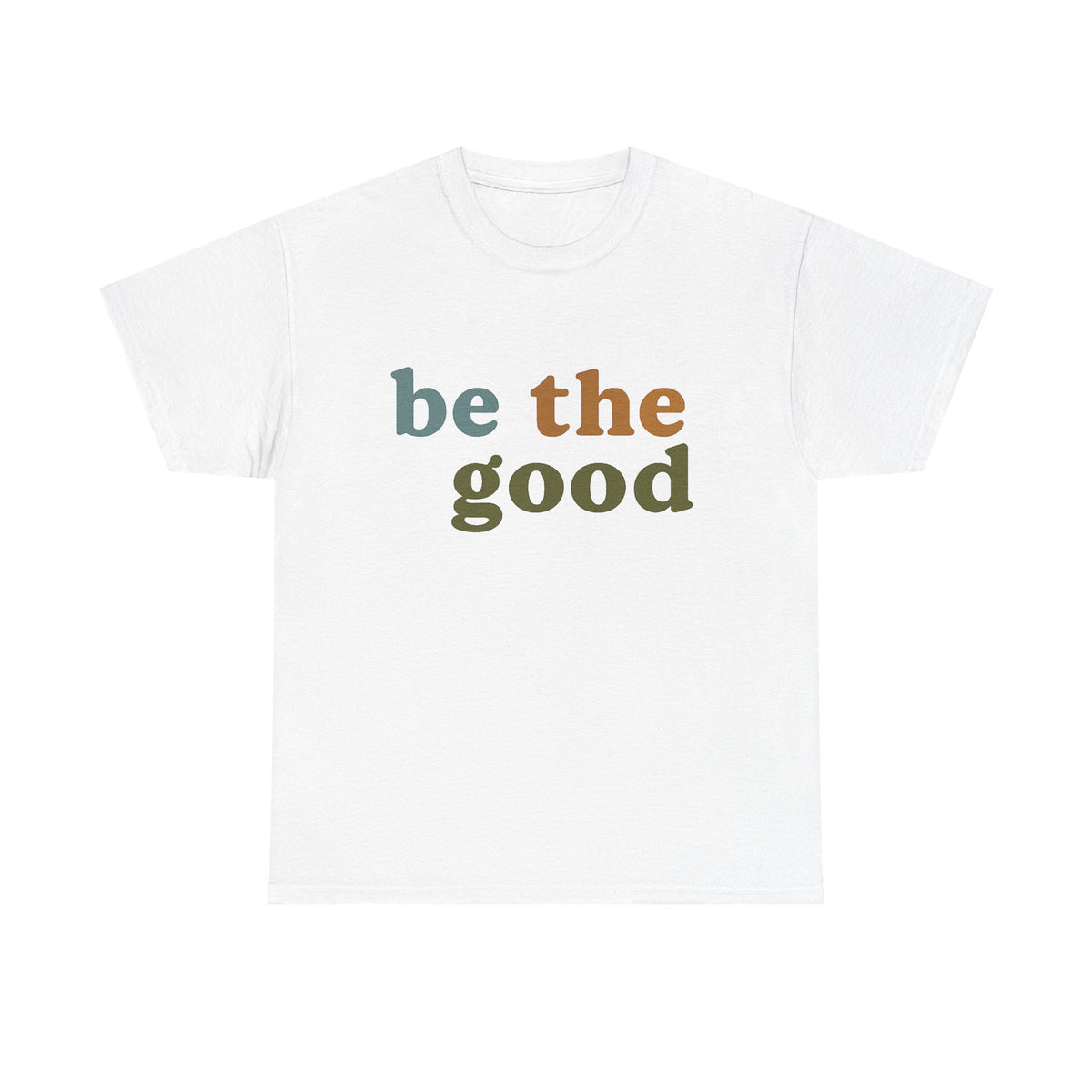 Be The Good Shirt, Inspiration Shirt, Be A Good Human Shirt, Be A Good Human Gift, Be Kind Shirt, Be Kind Gift, Positive Shirt, Be Kind Gift
