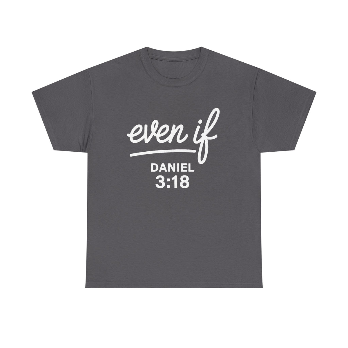 Christian Shirt Even If Daniel 3:18 Bible Verse Shirt | Inspirational Faith Based Apparel | Scripture Clothing | Religious Gift Idea Unisex