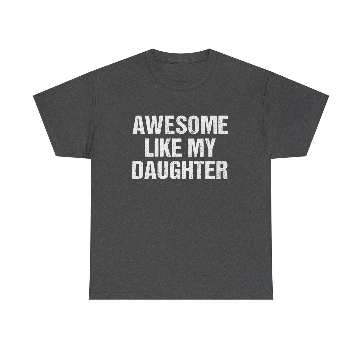 Awesome Like My Daughter Trendy Shirt, Funny Shirt Men, Daughter Gift, Husband Shirt, Father's Day Gift Tee, Gift for Him, Distressed tee