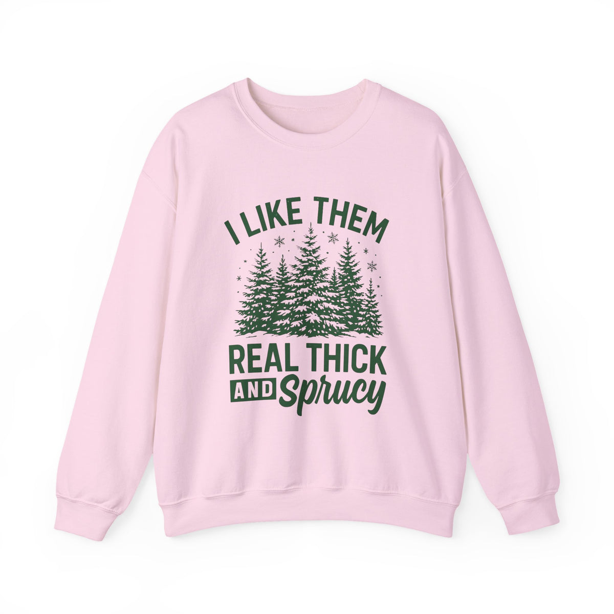 I Like Them Real Thick And Sprucey,  Sweatshirt, Funny Christmas Shirt, Funny Christmas Sweatshirt, Cute Christmas Shirt, Retro Christmas