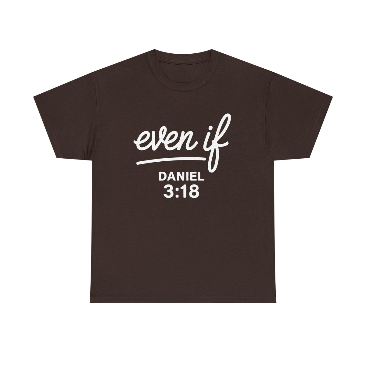 Christian Shirt Even If Daniel 3:18 Bible Verse Shirt | Inspirational Faith Based Apparel | Scripture Clothing | Religious Gift Idea Unisex