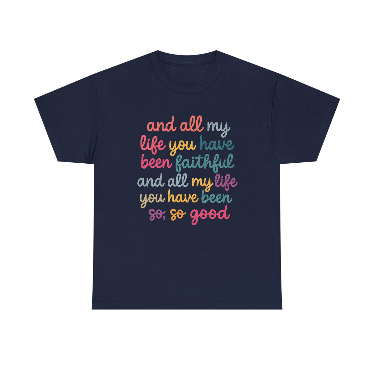 And All My Life You Have Been Faithful Shirt, Inspirational Christian T-Shirt, Religious Quotes Tees, Faith Shirts For Women, Kindness Shirt