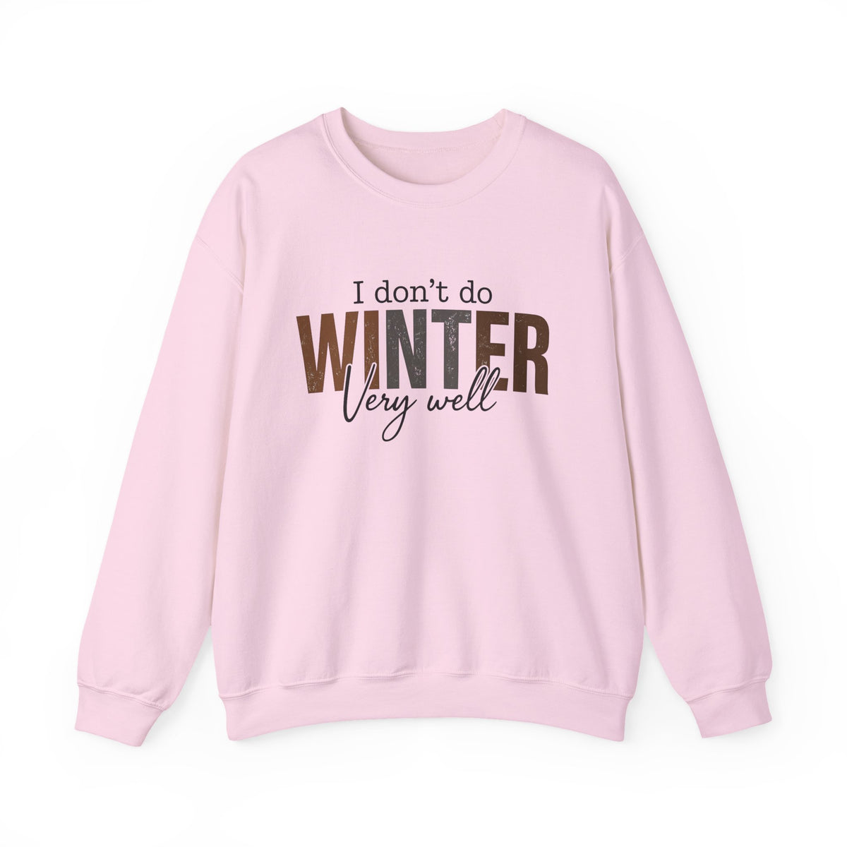 I Don't Do Winter Very Well Sweatshirt,Cozy Season Sweatshirt,Freezing Season Shirt,Christmas Crewneck,Winter Holiday Gift,Winter Sweatshirt