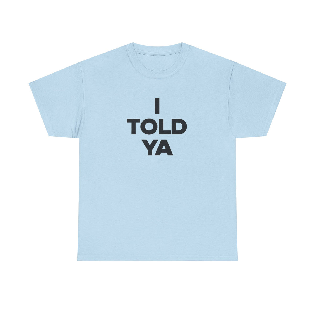 I TOLD YA T-Shirt, Challengers Unisex Cotton Shirt