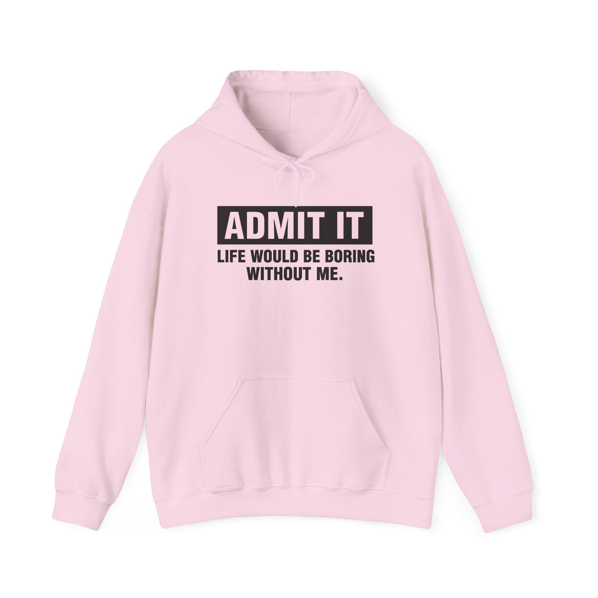 Funny 'Admit It' Graphic Hoodie, Humor Sweatshirt
