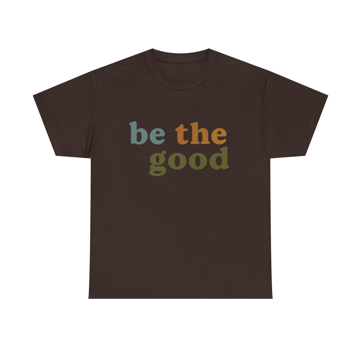 Be The Good Shirt, Inspiration Shirt, Be A Good Human Shirt, Be A Good Human Gift, Be Kind Shirt, Be Kind Gift, Positive Shirt, Be Kind Gift
