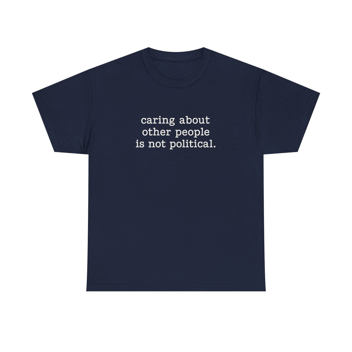 Caring About Other People Is Not Political Shirt, Liberal Activist Shirt, Feminist Gift, Social Justice T-Shirt