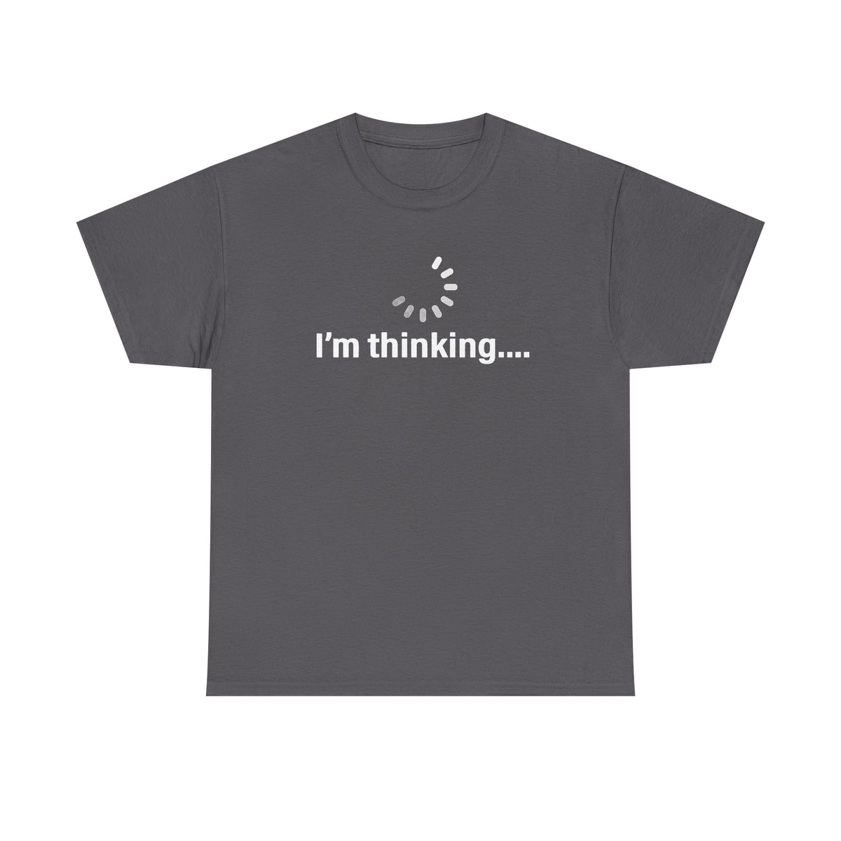 I'm Thinking T-Shirt, Loading Circle Thinking Shirt, Computer Programmer Gift Shirt, Computer Engineer Humor Shirt, Philosophy Student Shirt