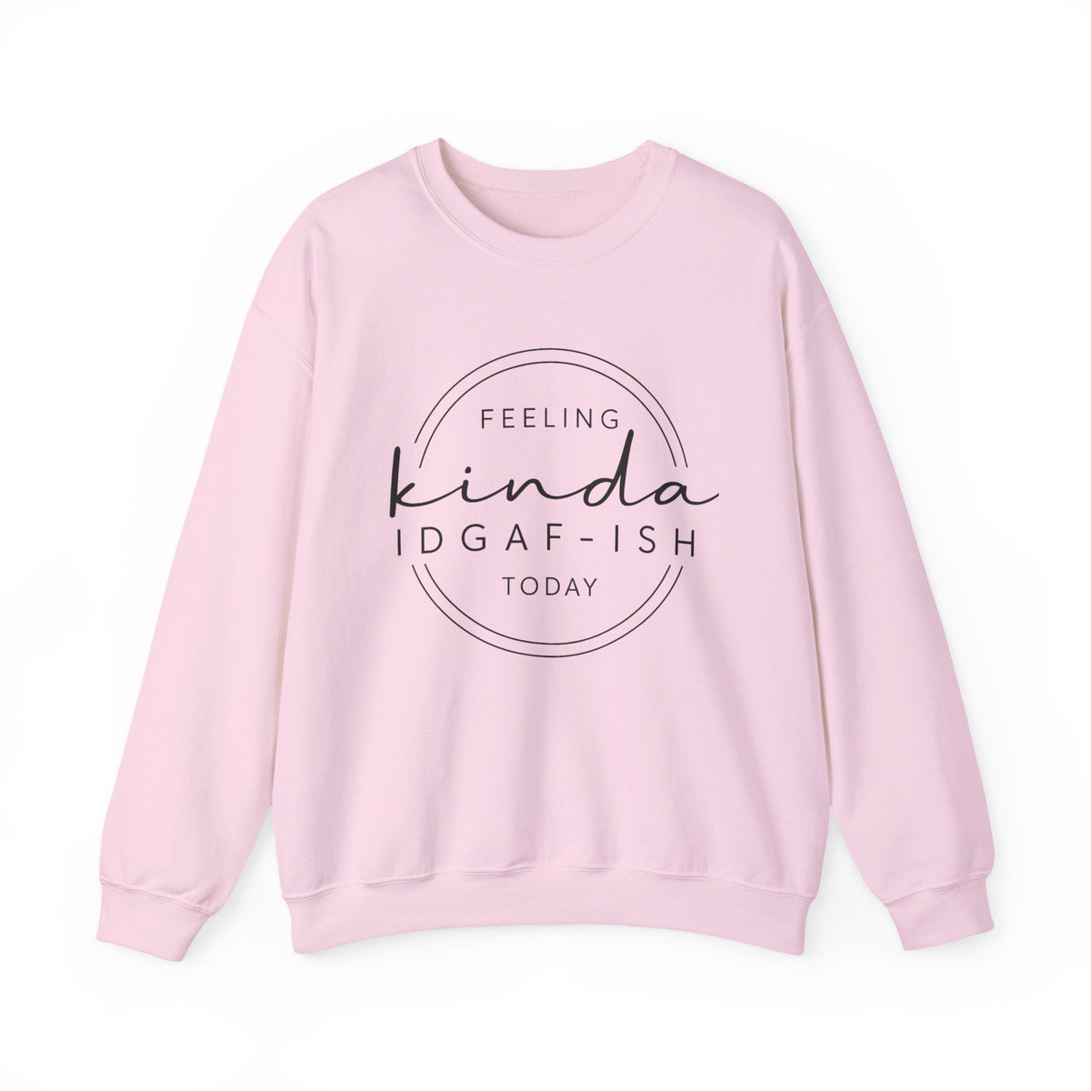Feeling Kinda IDGAF-ish Today Sweatshirt, Funny Graphic Sweater, Sarcastic Pullover, Funny Quote Shirt, Funny Gift Sweater, Sarcastic Shirts