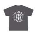 Garden Shirt,I Like To Play In The Dirt Shirt,Garden Gift,Garden Lover Tee,Gift for Gardener,Garden Dad Tee,I Garden Tshirt,Botanical