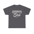 Expensive Skin Shirt, Tattoo Artists T-Shirt, Tattoo Art Gift, Tattoo Lovers Shirt, Tattoo Ink, Body Art Graphic, Body Ink, Tattooist Design
