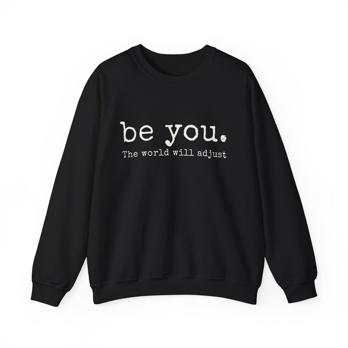 Be You The World Will Adjust Sweatshirt, Inspirational Women's Hoodie, Positive Gift Idea, Gift for Best Friends, Love Yourself Hoodie