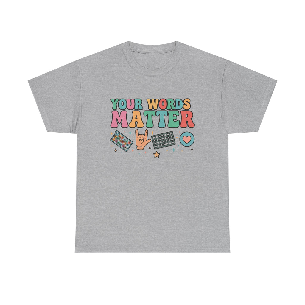AAC SPED Teacher Inclusion Tshirt, Your Words Matter Shirt, Neurodiversity Bcba Slp OT Teachers Gift,Language Special Education,Words Matter