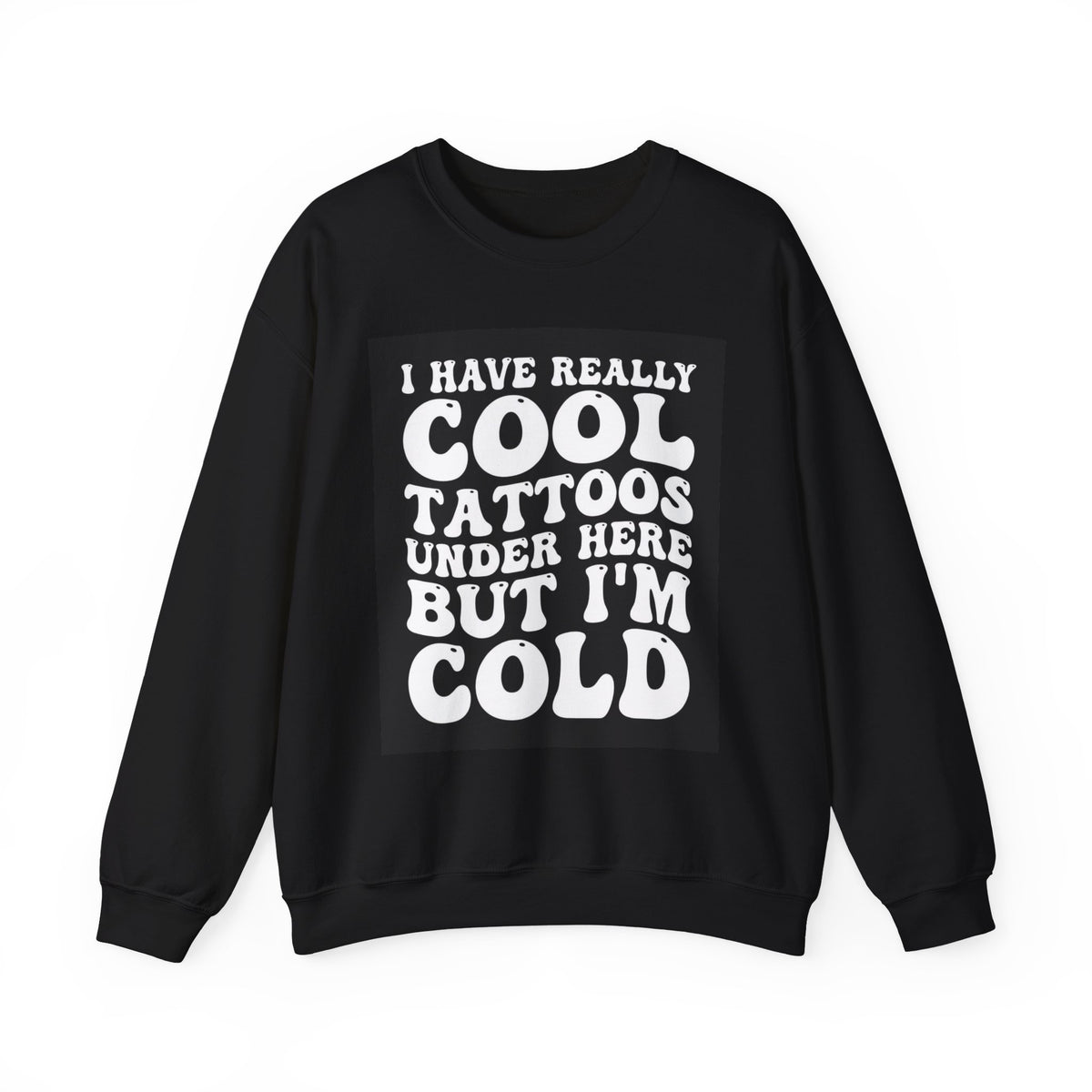 I Have Really Cool Tattoos Under Here but I'm Cold Sweatshirt, Tattoo Shirt, Funny Tattoo, Tattoos Sweatshirt, Tattoo Artist Gift Sweatshirt