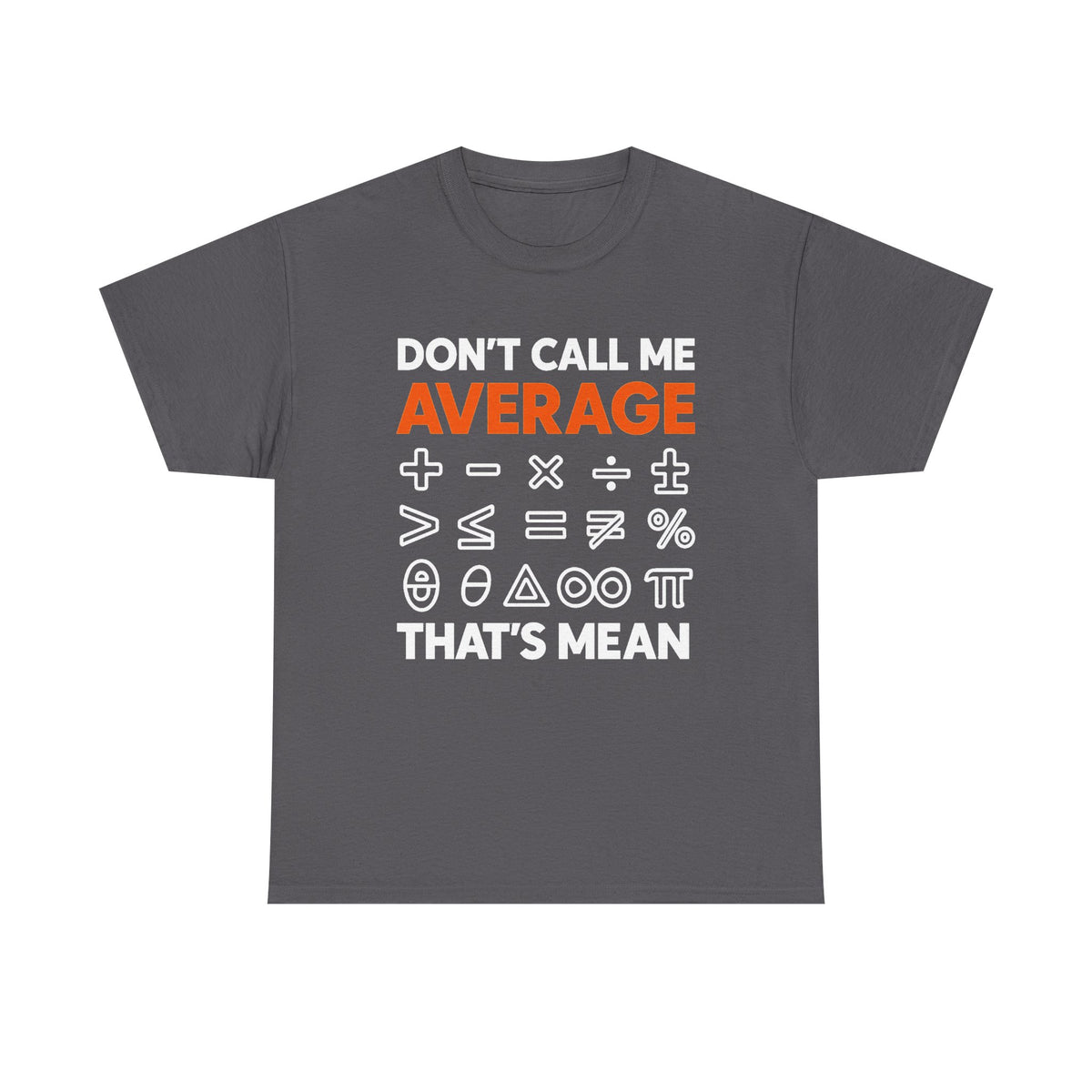 Don't Call Me Average That's Mean Shirt, Mathematics Teacher Gift, Funny Math Shirt, Mathematics Lovers, Math Symbols Design, Mathematician