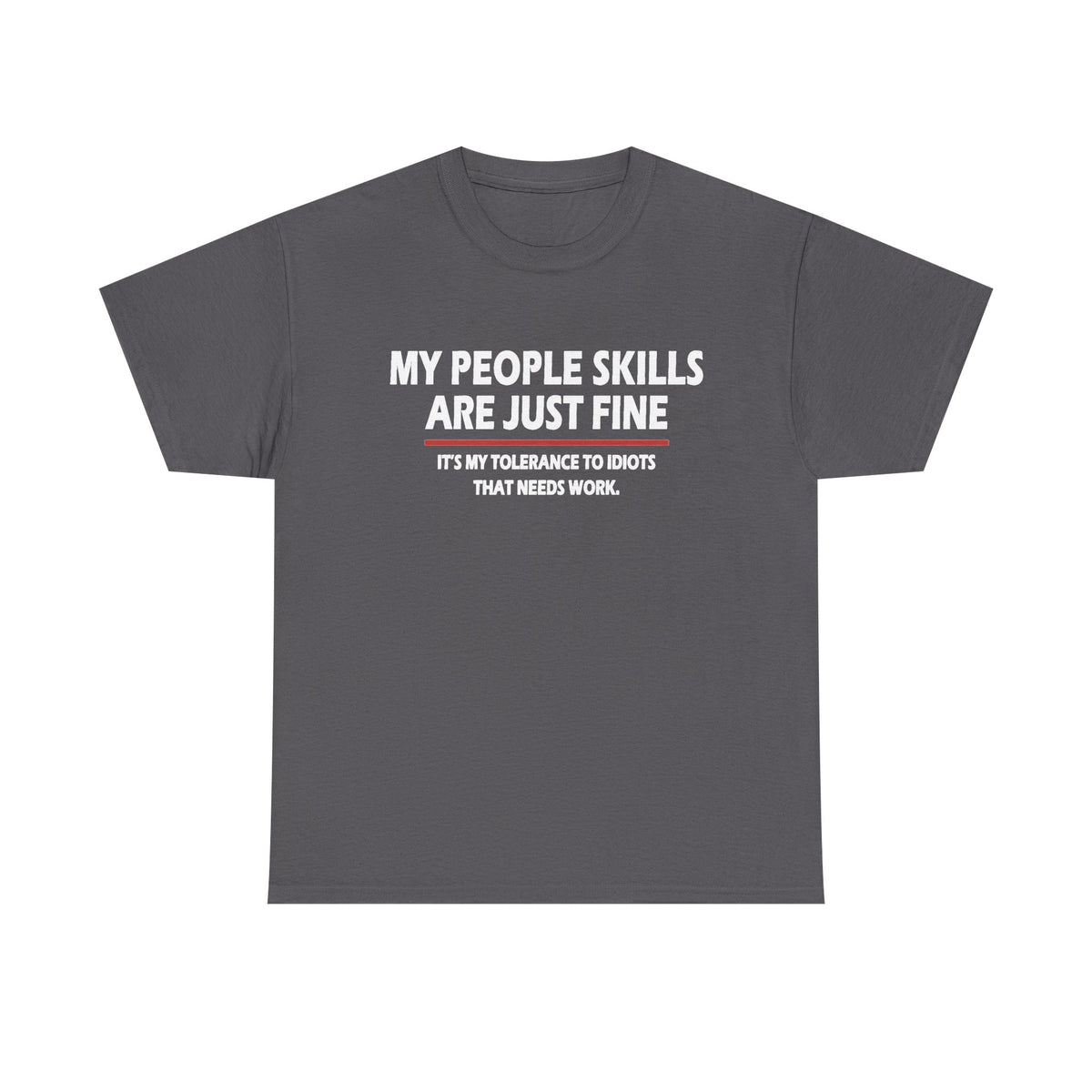 Sarcastic Humor T-Shirt: My People Skills Are Just Fine - Adult Sarcasm