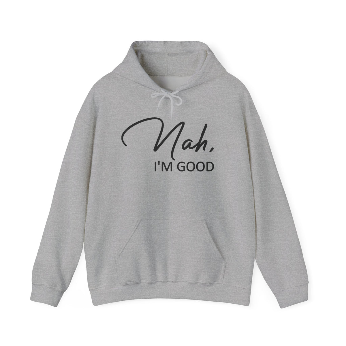 Nah, I'm Good, Gray Unisex Hoodie Sweatshirt