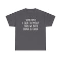 Sometimes I Talk To Myself Shirt, Sarcastic Shirt, Crazy Lady Tshirt, Gift For Her, Funny Saying Shirt, Laugh & Laugh Shirt, Funny Women Tee