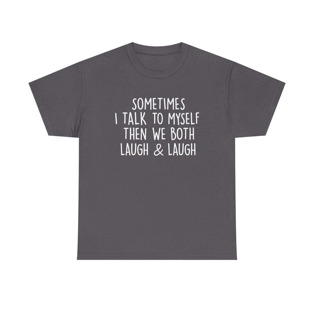 Sometimes I Talk To Myself Shirt, Sarcastic Shirt, Crazy Lady Tshirt, Gift For Her, Funny Saying Shirt, Laugh & Laugh Shirt, Funny Women Tee