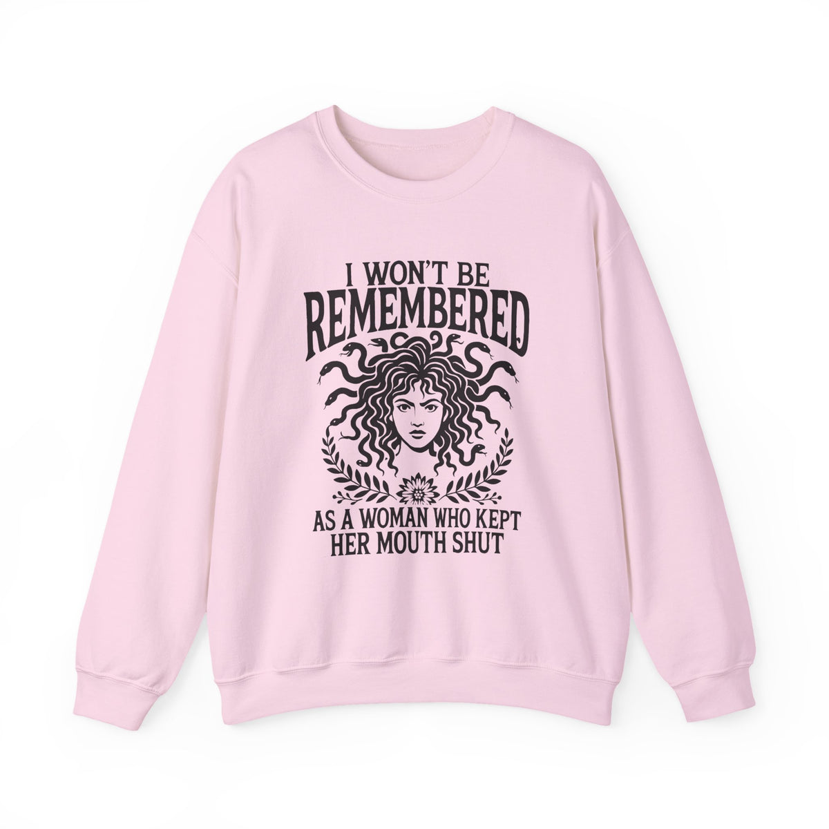 I Won't Be Remembered As A Woman Who Kept My Mouth Shut Sweatshirt for Women, Feminist Shirt for Feminist Gift, Girl Power, Feminist Shirt