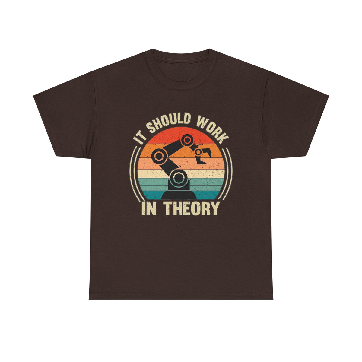 It Should Work In Theory Robotics T-Shirt: Engineer Gift