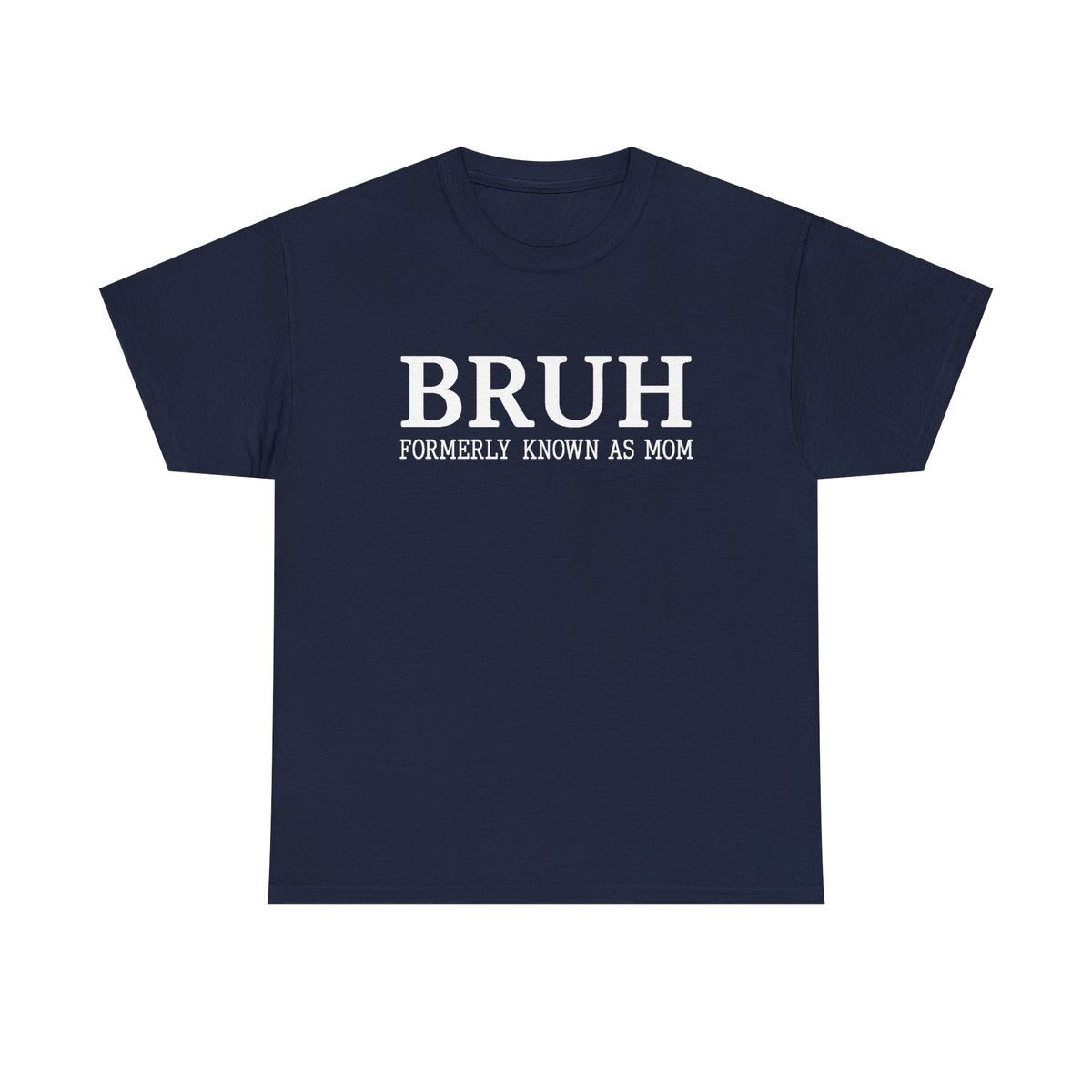 Bruh Formerly Known as Mom Shirt, Mother's Day, Gift for Mom, Funny Mom Shirt , Sarcastic Shirt, Sarcastic Mom Shirt, Generation Shirt