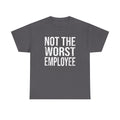 Funny Office Not The Worst Employee Shirt, Job Humor T-shirt, Colleague Gift Tee, Employee Of The Month Shirt, Work Sucks Shirt