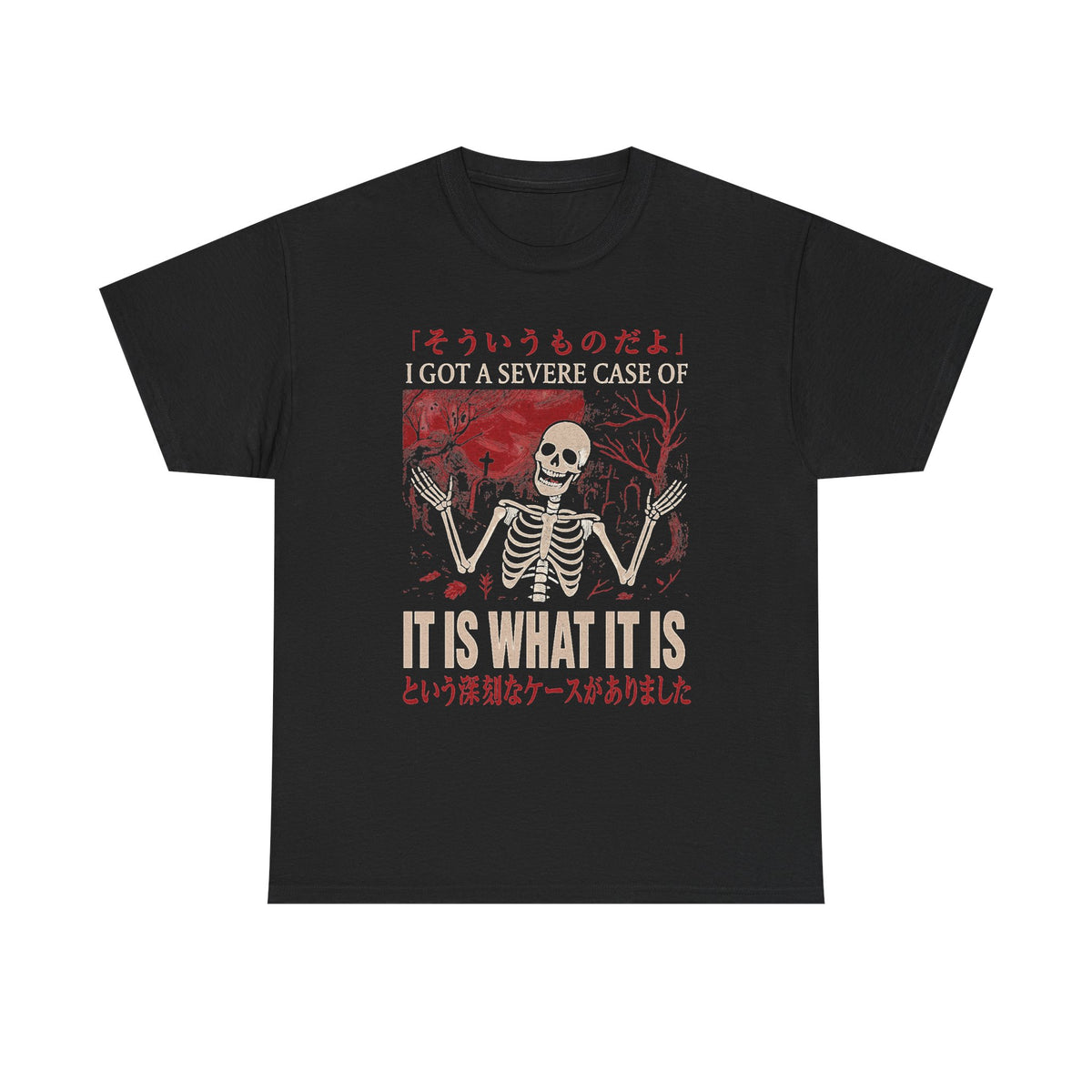 It Is What It Is Skeleton Japanese T-Shirt