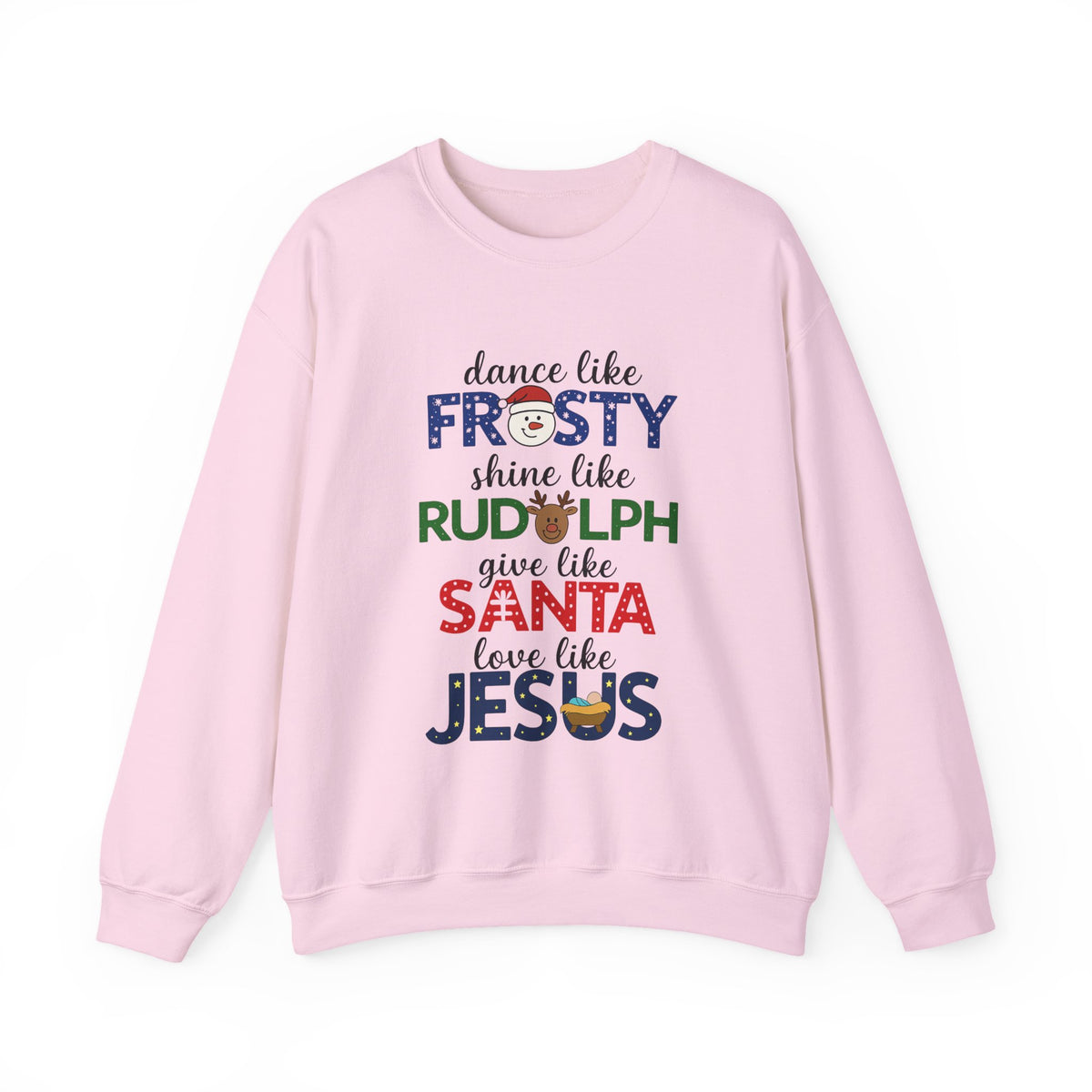 Dance Like Frosty Shine like Rudolph Give like Santa Love Like Jesus Shirt, Cute Christmas Sweatshirt, Christmas Shirt, Holiday Xmas Tee