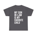 My Son In Law Is My Favorite Child Shirt, Funny Mother in Law Shirt, Son In Law Shirt, Father In Law Gift, Favorite Son In Law Shirt