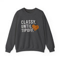 Basketball Sweatshirt for Basketball Mom, Classy Until Tipoff Sweater, Basketball Sweatshirts Women, Basketball Game Day Sweaters Unisex