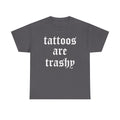 Tattoos Are Trashy Shirt, Sassy Gift, Sarcastic Shirt, Funny Shirt, Tattoos Sweatshirt, Adult Humor Shirt, Husband Shirt, Tattoos Are Stupid
