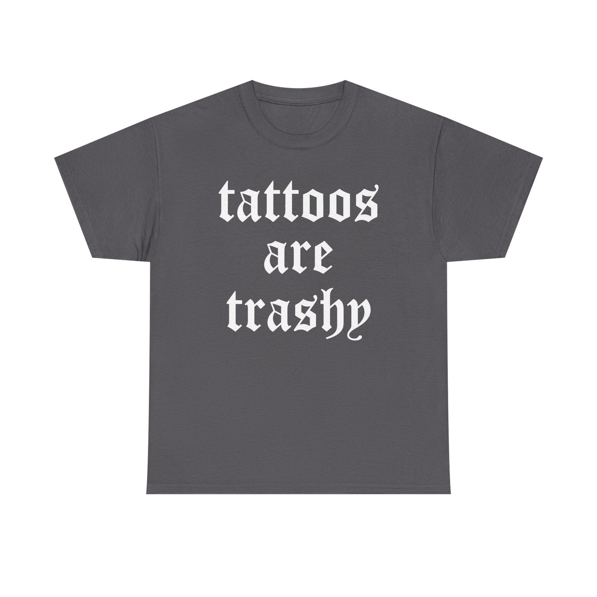 Tattoos Are Trashy Shirt, Sassy Gift, Sarcastic Shirt, Funny Shirt, Tattoos Sweatshirt, Adult Humor Shirt, Husband Shirt, Tattoos Are Stupid