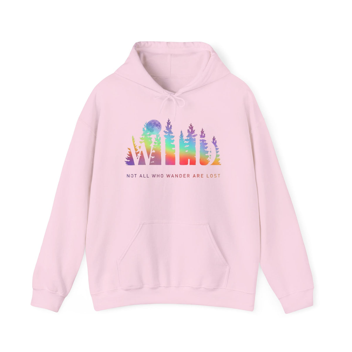 Wild Hoodie - Not All Who Wander Are Lost - Forest Rainbow Hooded Sweatshirt - Adventure Nature Outdoor Explorer Hiking Camping Lover Gift