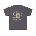 It's Beer Can, Not Beer Can't T-Shirt: Funny Drinking Shirt