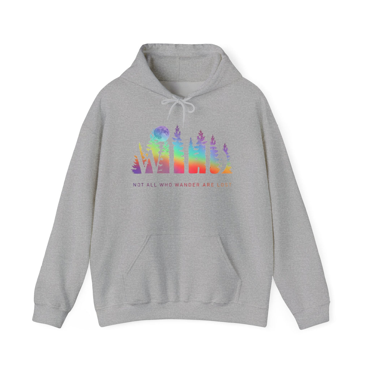 Wild Hoodie - Not All Who Wander Are Lost - Forest Rainbow Hooded Sweatshirt - Adventure Nature Outdoor Explorer Hiking Camping Lover Gift