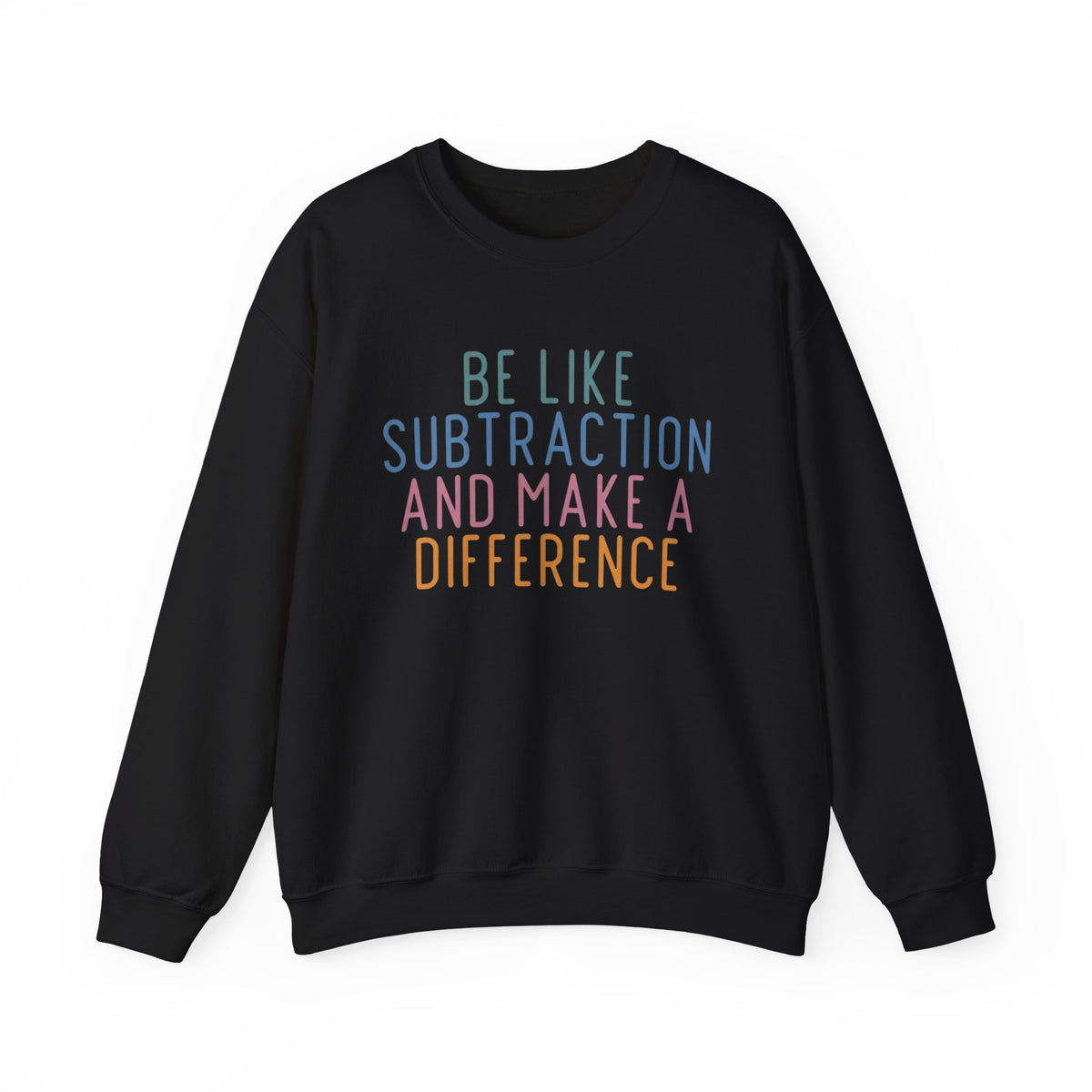 Be Like Subtraction And Make A Difference Sweatshirt, Funny Math Hoodie, Gift For Teacher, Math Lover Sweatshirt, Funny School Sweatshirt,