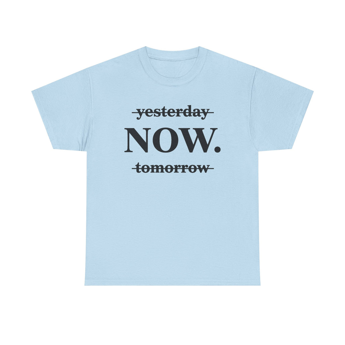 Now Shirt, Present Moment Shirt, Inspirational Graphic Tee, Yesterday Tomorrow Now Tee, In the Moment Tshirt, Positive Shirt, Minimal Shirt